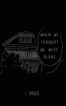 When We Thought We Were Alone