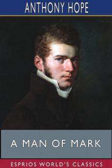 A Man of Mark (Esprios Classics)