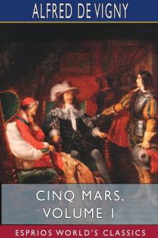Cinq Mars Volume 1 (Esprios Classics)