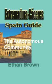 Extremadura-Cáceres Spain Guide
