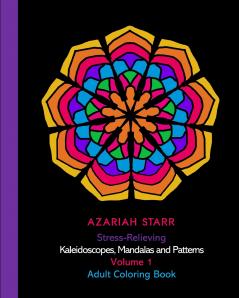 Stress-Relieving Kaleidoscopes Mandalas and Patterns Volume 1