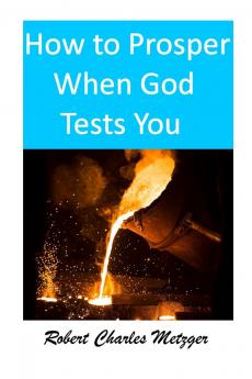 How to Prosper When God Tests You