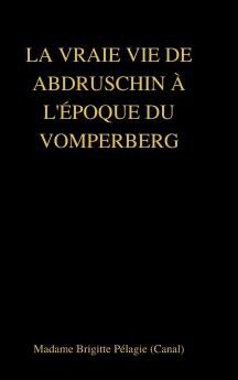 LA VRAIE VIE DE ABDRUSCHIN À L'ÉPOQUE DU VOMPERBERG (couverture rigide)