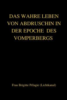 DAS WAHRE LEBEN VON ABDRUSCHIN IN DER EPOCHE  DES VOMPERBERGS (paperback)