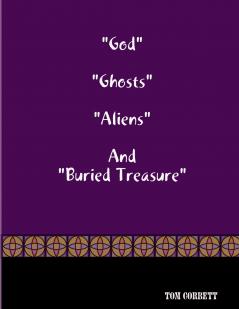 God Ghosts Aliens And Buried Treasure
