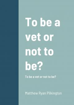To be vet or not to be?
