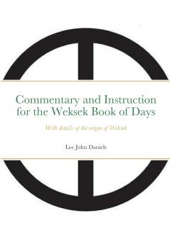 Commentary and Instruction for the Weksek Book of Days