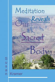 Meditation Reveals Our Sacred Body 2nd Edition