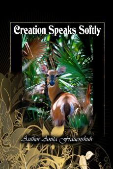 CREATION SPEAKS SOFTLY