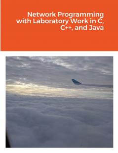 Network Programming with Laboratory Work in C C++ and Java