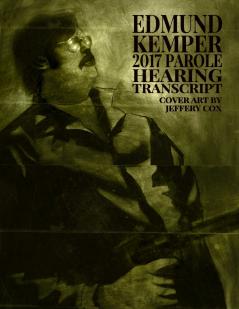 Edmund Kemper 2017 Parole Hearing Transcript