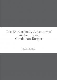 The Extraordinary Adventure of Arsène Lupin Gentleman-Burglar