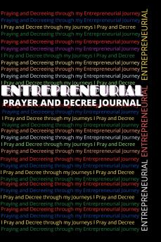 ENTREPRENEURIAL PRAYER AND DECREE JOURNAL