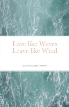 Love like Waves Leave like Wind