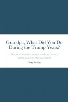 Grandpa What Did You Do During the Trump Years?