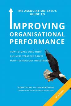 The Association Exec's Guide to Organisational Performance 4th International Edition