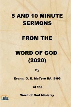 5 AND 10 MINUTE SERMONS  FROM THE  WORD OF GOD  (2020)