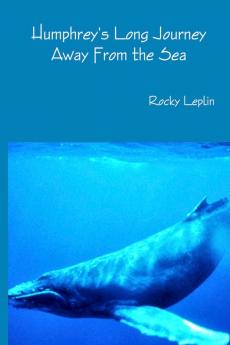 Humphrey's Long Journey Away From the Sea Book One