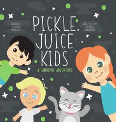 Pickle Juice Kids - A Pandemic Adventure
