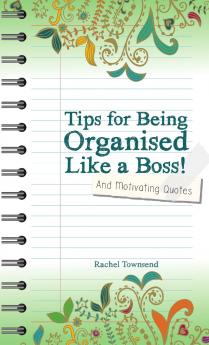 Tips for Being Orgaised Like a Boss! and Motivating Quotes