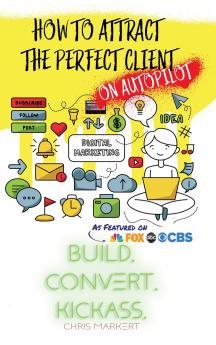 How to attract the Perfect Client - ON AUTOPILOT