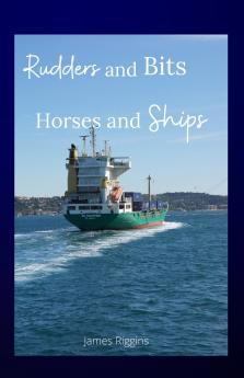 Rudders and Bits Horses and Ships