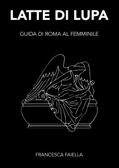 LATTE DI LUPA  GUIDA DI ROMA AL FEMMINILE