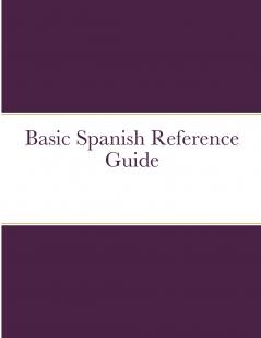 Basic Spanish Reference Guide