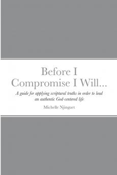 Before I Compromise I Will...