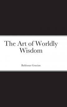 The Art of Worldly Wisdom