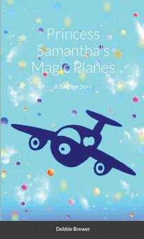 Princess Samantha's Magic Planes A Bedtime Story