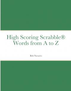 High Scoring Scrabble�� Words from A to Z