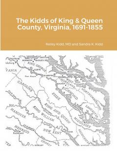 The Kidds of King & Queen County Virginia 1691-1855