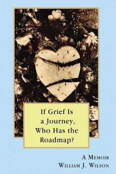 If Grief is a Journey Who Has the Roadmap?