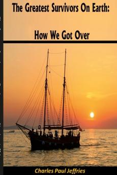 The Greatest Survivors On Earth