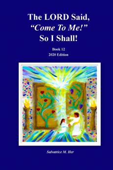 The LORD Said Come To Me! So I Shall!