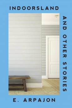 Indoorsland And Other Stories