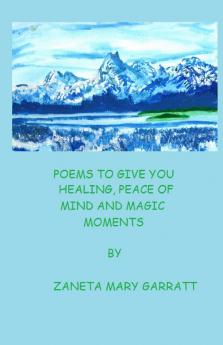 POEMS TO GIVE YOU HEALING PEACE OF MIND AND MAGIC MOMENTS