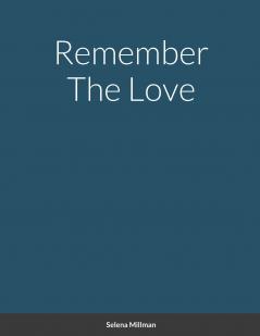 Remember The Love