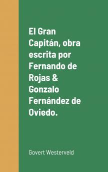 El Gran Capitán obra escrita por Fernando de Rojas & Gonzalo Fernández de Oviedo.