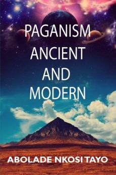 PAGANISM ANCIENT AND MODERN