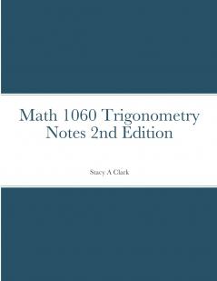 Math 1060 Trigonometry Notes