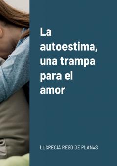 La autoestima una trampa para el amor