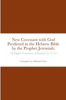 New Covenant with God Predicted in the Hebrew Bible by the Prophet Jeremiah