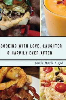 Cooking With Love Laughter And Happily Ever After