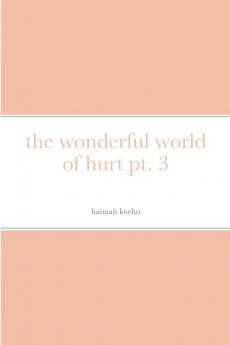 the wonderful world of hurt pt. 3