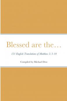 Blessed are the... 121 English Translations of Matthew 5