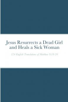 Jesus Resurrects a Dead Girl and Heals a Sick Woman
