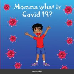 Momma what is Covid 19?