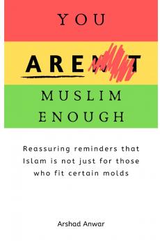 YOU ARE MUSLIM ENOUGH